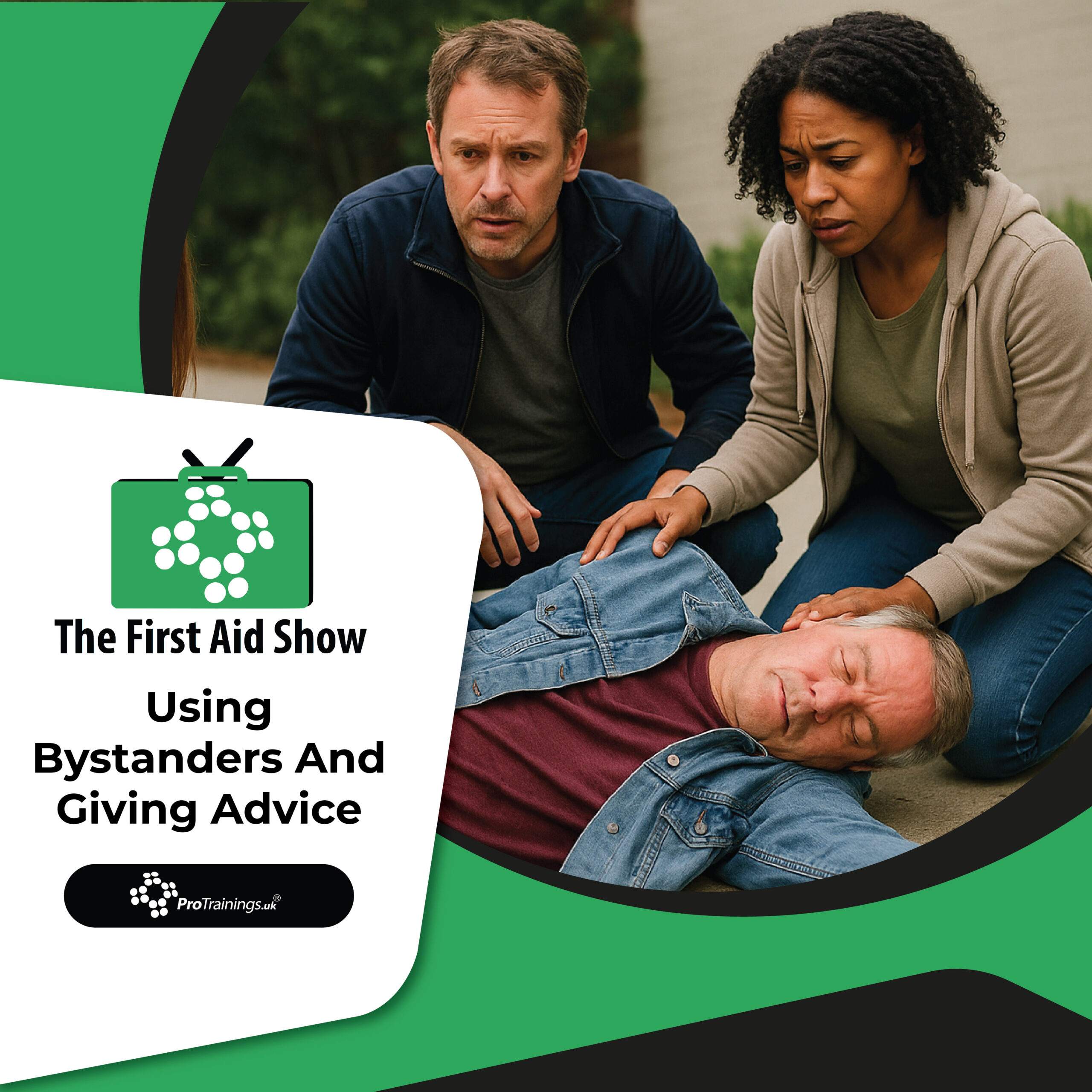 Using Bystanders And Giving Advice - The First Aid Show